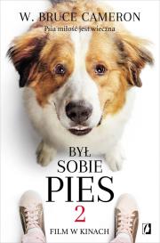Był sobie pies 2. Autor: W. Bruce Cameron. Dadada.pl Okładka książki Był sobie pies 2