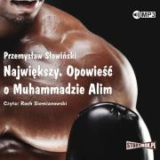 CD MP3 NAJWIĘKSZY OPOWIEŚĆ O MUHAMMADZIE ALIM WYD. 2. Autor: Przemysław Słowiński. Dadada.pl Okładka książki CD MP3 NAJWIĘKSZY OPOWIEŚĆ O MUHAMMADZIE ALIM WYD. 2