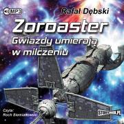 CD MP3 ZOROASTER GWIAZDY UMIERAJĄ W MILCZENIU WYD. 2. Autor: Dębski Rafał. Dadada.pl Okładka książki CD MP3 ZOROASTER GWIAZDY UMIERAJĄ W MILCZENIU WYD. 2