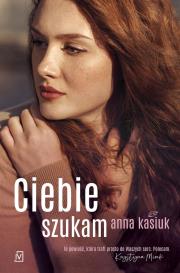 Ciebie szukam. Autor: Kasiuk Anna. Dadada.pl Okładka książki Ciebie szukam
