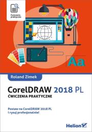 CorelDRAW 2018 PL. Ćwiczenia praktyczne. Autor: Zimek Roland. Dadada.pl Okładka książki CorelDRAW 2018 PL. Ćwiczenia praktyczne