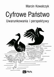 CYFROWE PAŃSTWO UWARUNKOWANIA I PERSPEKTYWY. Autor: Kowalczyk Marcin. Dadada.pl Okładka książki CYFROWE PAŃSTWO UWARUNKOWANIA I PERSPEKTYWY