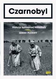Okładka książki Czarnobyl. Historia nuklearnej katastrofy