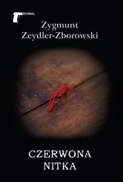 Czerwona nitka. Autor: Zeydler-Zborowski Zygmunt. Dadada.pl Okładka książki Czerwona nitka