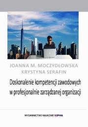 Doskonalenie kompetencji zawodowych w profesj. .... Autor: Moczydłowska Joanna M., Krystyna Serafin. Dadada.pl Okładka książki Doskonalenie kompetencji zawodowych w profesj. ...