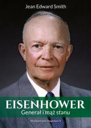 Eisenhower. Generał i mąż stanu. Autor: Smith Jean Edward. Dadada.pl Okładka książki Eisenhower. Generał i mąż stanu