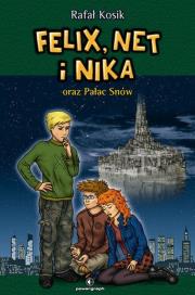 Felix, Net i Nika oraz Pałac Snów. Autor: Kosik Rafał. Dadada.pl Okładka książki Felix, Net i Nika oraz Pałac Snów