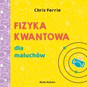 Fizyka kwantowa dla maluchów. Autor: Chris Ferrie. Dadada.pl Okładka książki Fizyka kwantowa dla maluchów