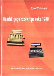Handel i jego rozkwit po roku 1989. Autor: Ewa Waliczek. Dadada.pl Okładka książki Handel i jego rozkwit po roku 1989