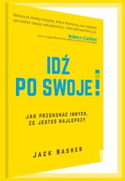 Okładka książki Idź po swoje! Jak przekonać innych, że jesteś najlepszy