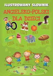 Okładka książki ILUSTROWANY SŁOWNIK ANGIELSKO POLSKI DLA DZIECI