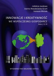 Innowacje i kreatywność we współ. gospodarce T.1-3. Autor: red. Joanna Nowakowska-Grunt, Ireneusz Miciuła. Dadada.pl Okładka książki Innowacje i kreatywność we współ. gospodarce T.1-3