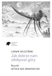 Jak dobrze nam zdobywać góry. Autor: Ludwik Wilczyński. Dadada.pl Okładka książki Jak dobrze nam zdobywać góry