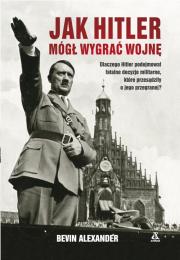 Okładka książki JAK HITLER MÓGŁ WYGRAĆ WOJNĘ WYD. 4
