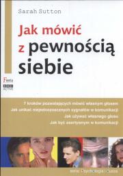 Jak mówić z pewnością siebie. Autor: Sutton Sarah. Dadada.pl Okładka książki Jak mówić z pewnością siebie