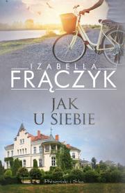 Jak u siebie. Autor: Frączyk Izabella. Dadada.pl Okładka książki Jak u siebie