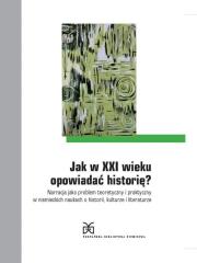 Jak w XXI wieku opowiadać historię?. Autor: Jerzy Kałążny. Dadada.pl Okładka książki Jak w XXI wieku opowiadać historię?