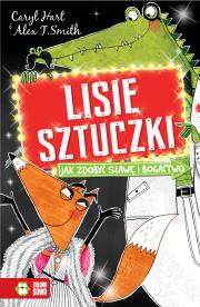 Jak zdobyć sławę i bogactwo. Lisie sztuczki. Autor: Caryl Hart. Dadada.pl Okładka książki Jak zdobyć sławę i bogactwo. Lisie sztuczki