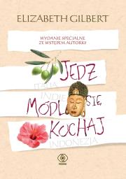 JEDZ MÓDL SIĘ KOCHAJ WYD. 2019. Autor: Elizabeth Gilbert. Dadada.pl Okładka książki JEDZ MÓDL SIĘ KOCHAJ WYD. 2019