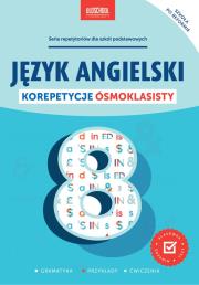 Język angielski. Korepetycje ósmoklasisty. Autor: Opracowanie zbiorowe. Dadada.pl Okładka książki Język angielski. Korepetycje ósmoklasisty