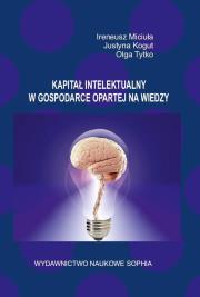 Kapitał intelektualny w gospod. opartej na wiedzy. Autor: Ireneusz Miciuła, Justyna Kogut, Olga Tytko. Dadada.pl Okładka książki Kapitał intelektualny w gospod. opartej na wiedzy