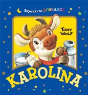 Karolina. Bajeczki na dobranoc. Autor: Casalis Anna, ilustracje Tony Wolf. Dadada.pl Okładka książki Karolina. Bajeczki na dobranoc