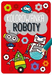 KOLOROWANKA ROBOTY KAPITAN NAUKA. Autor: Opracowanie zbiorowe. Dadada.pl Okładka książki KOLOROWANKA ROBOTY KAPITAN NAUKA