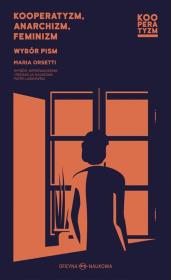 Kooperatyzm, anarchizm, feminizm. Wybór pism. Autor: Maria Orsetti. Dadada.pl Okładka książki Kooperatyzm, anarchizm, feminizm. Wybór pism