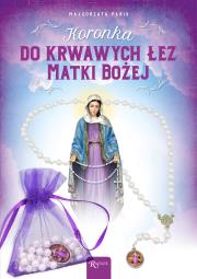 Koronka do krwawych łez Matki Bożej. Autor: Małgorzata Pabis o. Luigi Galgani. Dadada.pl Okładka książki Koronka do krwawych łez Matki Bożej