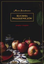 Kuchnia Iwaszkiewiczów. Przepisy i anegdoty. Autor: Maria Iwaszkiewicz. Dadada.pl Okładka książki Kuchnia Iwaszkiewiczów. Przepisy i anegdoty