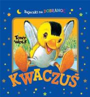 Kwaczuś. Bajeczki na dobranoc. Autor: ilustracje Tony Wolf. Dadada.pl Okładka książki Kwaczuś. Bajeczki na dobranoc
