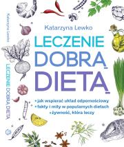 Leczenie dobrą dietą. Autor: Katarzyna Lewko. Dadada.pl Okładka książki Leczenie dobrą dietą