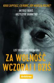 LIST DO MARKA EDELMANA ZA WOLNOŚĆ WCZORAJ I DZIŚ. Autor: Witold Bereś, Krzysztof Burnetko. Dadada.pl Okładka książki LIST DO MARKA EDELMANA ZA WOLNOŚĆ WCZORAJ I DZIŚ