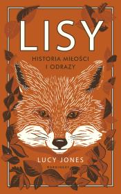 Lisy. Historia miłości i nienawiści. Autor: Jones Lucy. Dadada.pl Okładka książki Lisy. Historia miłości i nienawiści