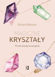 Okładka książki MAGICZNE KRYSZTAŁY PROSTE RYTUAŁY NA SZCZĘŚCIE