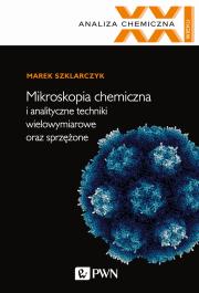 Okładka książki MIKROSKOPIA CHEMICZNA I ANALITYCZNE TECHNIKI WIELOWYMIAROWE ORAZ SPRZĘŻONE