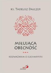 Okładka książki Miłująca obecność. Rozważania o Eucharystii
