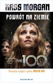 Misja 100 T.3 Powrót na Ziemię. Autor: Kass Morgan. Dadada.pl Okładka książki Misja 100 T.3 Powrót na Ziemię