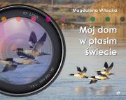 Okładka książki MÓJ DOM W PTASIM ŚWIECIE
