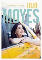 MOJE SERCE W DWÓCH ŚWIATACH WYD. KIESZONKOWE. Autor: Jojo Moyes. Dadada.pl Okładka książki MOJE SERCE W DWÓCH ŚWIATACH WYD. KIESZONKOWE