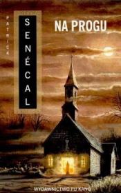 Na progu - Patrick Senecal. Autor: Senecal Patrick. Dadada.pl Okładka książki Na progu - Patrick Senecal