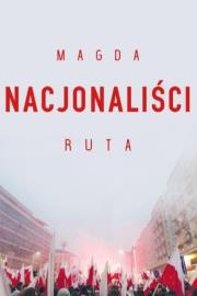 Nacjonaliści. Autor: Ruta Magdalena. Dadada.pl Okładka książki Nacjonaliści