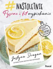 NASTOLETNIE WYPIEKANIE PYSZNE I FIT. Autor: JUSTYNA DRAGAN. Dadada.pl Okładka książki NASTOLETNIE WYPIEKANIE PYSZNE I FIT