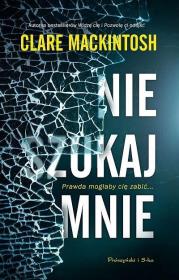 Nie szukaj mnie DL. Autor: Clare Mackintosh. Dadada.pl Okładka książki Nie szukaj mnie DL