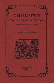 Okładka książki O MYŚLISTWIE KONIACH I PSACH ŁOWCZYCH