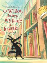 O WILKU KTÓRY WYPADŁ Z KSIĄŻKI. Autor: THIERRY ROBBERECHT, Mabire Gregoire Dalylle Antoinette. Dadada.pl Okładka książki O WILKU KTÓRY WYPADŁ Z KSIĄŻKI