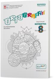 Ortograffiti SP 8 Matematyka. Zeszyt ćwiczeń 2. Autor: Walerzak-Więckowska Anna, Lidia Lenkiewicz. Dadada.pl Okładka książki Ortograffiti SP 8 Matematyka. Zeszyt ćwiczeń 2