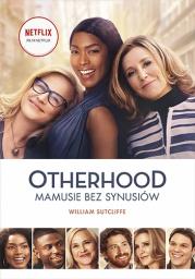 Otherhood. Mamusie bez synusiów. Autor: Sutcliffe William. Dadada.pl Okładka książki Otherhood. Mamusie bez synusiów
