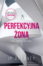 Perfekcyjna żona. Autor: Delaney JP. Dadada.pl Okładka książki Perfekcyjna żona