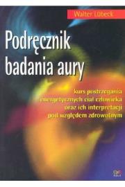 Podręcznik badania aury. Autor: Walter Lubeck. Dadada.pl Okładka książki Podręcznik badania aury